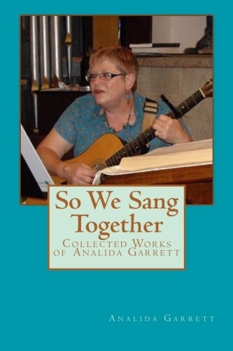 So We Sang Together Collected Works of Analida Garrett