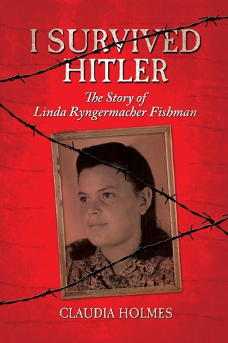 I Survived Hitler The Story of Linda Ryngermacher Fishman