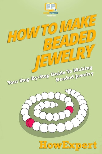 How To Make Beaded Jewelry Your Step-By-Step Guide To Making Beaded Jewelry
