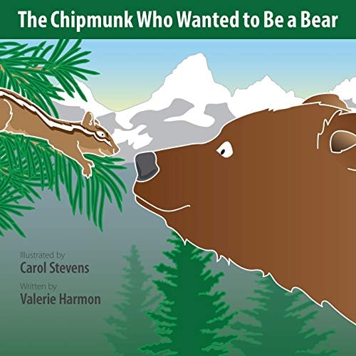 The Chipmunk Who Wanted to Be a Bear A Wantstobe Book