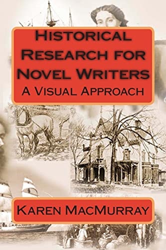 Historical Research for Novel Writers A Visual Approach