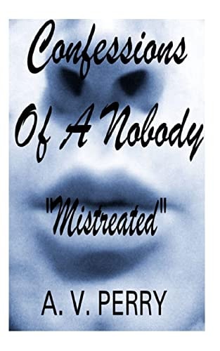 Confessions of a Nobody Mistreated