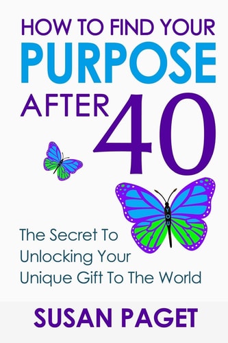 How To Find Your Purpose After 40 The Secret To Unlock Your Gift To The World
