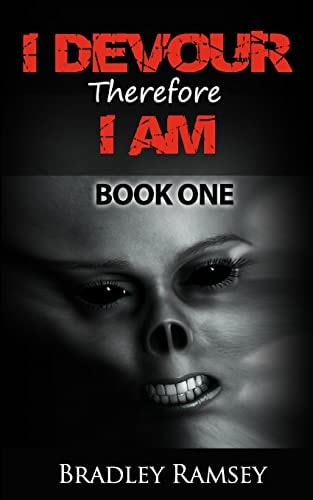 I Devour, Therefore I Am - Book 1 Post Apocalyptic Survival Horror Fiction Series