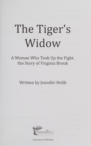 The Tiger's Widow A Woman Who Took Up the Fight, the Story of Virginia Brouk