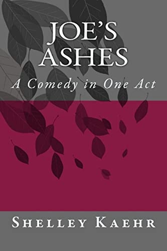 Joe's Ashes A Comedy in One Act