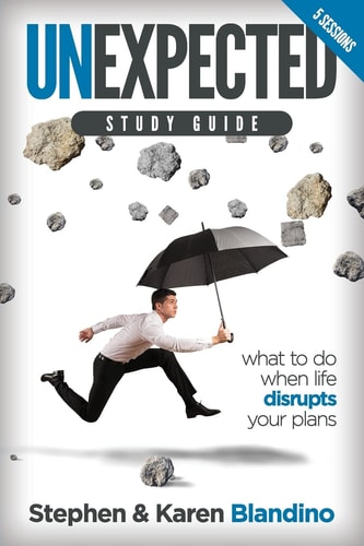 Unexpected Study Guide What to Do When Life Disrupts Your Plans