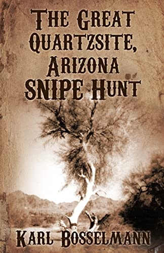 The Great Quartzsite, Arizona SNIPE Hunt