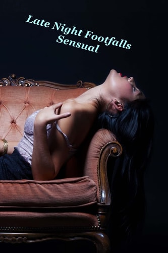 Late Night Footfalls Sensual