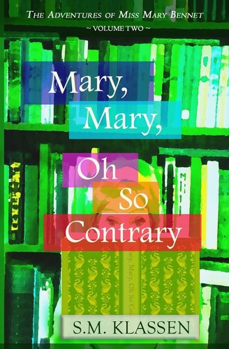 Mary, Mary, Oh So Contrary Jane Austen's Pride and Prejudice Continues...