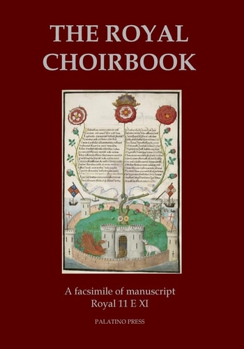 The Royal Choirbook A Facsimile of Manuscript Royal 11 E XI