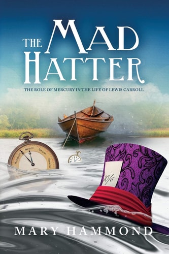 The Mad Hatter The Role of Mercury in the Life of Lewis Carroll