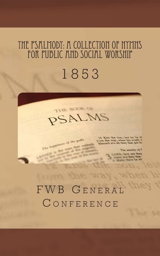 The Psalmody: a Collection of Hymns for Public and Social Worship 1853