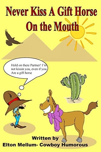 Never Kiss a Gift Horse On The Mouth Laugh Yourself Happy