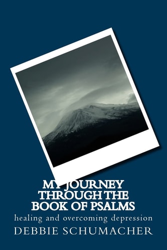 My Journey Through the Book of Psalms Healing and Overcoming Depression