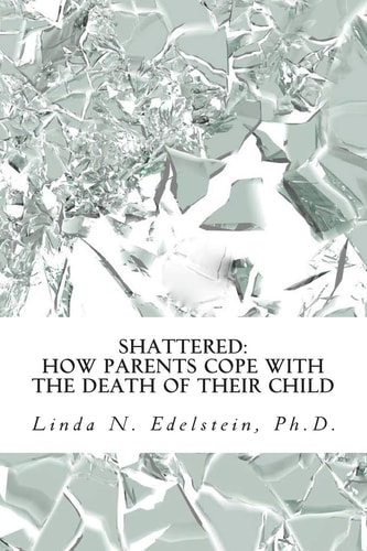 Shattered How Parents Cope With The Death Of Their Child