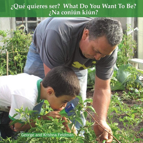 ¿Qué Quieres Ser? What Do You Want To Be? ¿Na Coniún Kiún? Como Los Padres Ayudan Sus Hijos. How Parents Help Their Kids.