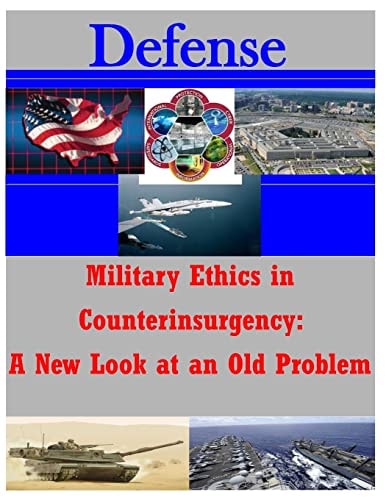 Military Ethics in Counterinsurgency A New Look at an Old Problem