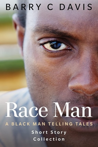 Race Man A Black Man Telling Tales Short Story Collection