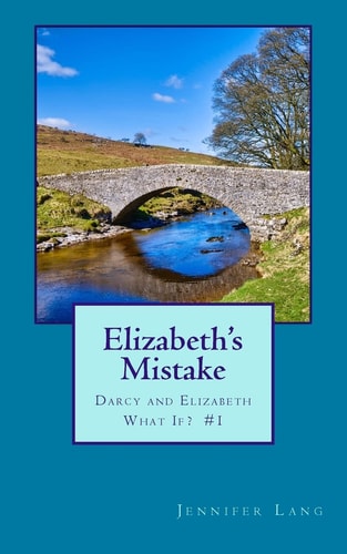 Elizabeth's Mistake Darcy and Elizabeth What If? #1