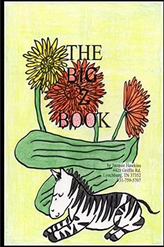 The Big Z Book Part of the Big A-B-C Book Series, a Preschool Picture Book in Rhyme That Contains Words Beginning with Or Having the Letter a in Them