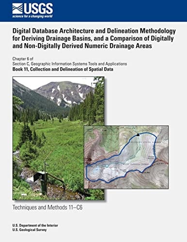 Digital Database Architecture and Delineation Methodology for Deriving Drainage Basins, and a Comparison of Digitally and Non-Digitally Derived Numeric Drainage Areas