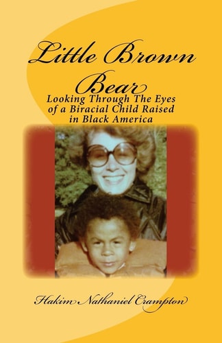 Little Brown Bear Looking Through The Eyes of a Biracial Child Raised in Black America