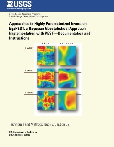 Approaches in Highly Parameterized Inversion BgaPEST, a Bayesian Geostatistical Approach Implementation With PEST?Documentation and Instructions
