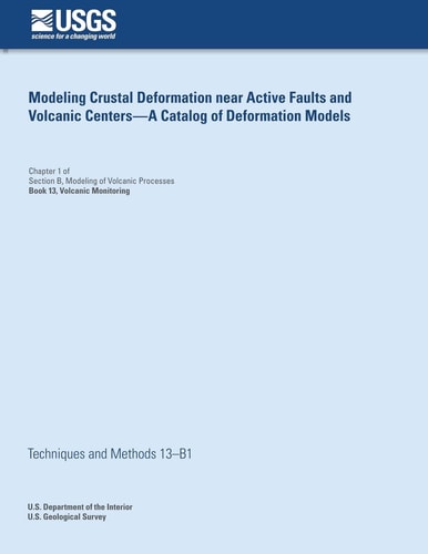 Modeling Crustal Deformation Near Active Faults and Volcanic - a Catalog of Deformation Models