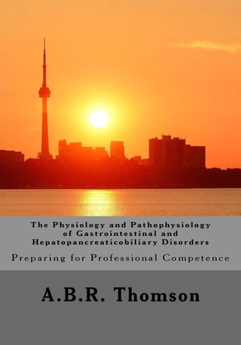 The Physiology and Pathophysiology of Gastrointestinal and Hepatopancreaticobiliary Disorders Preparing for Professional Competence