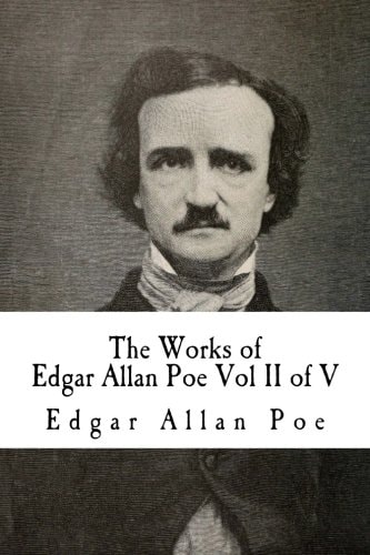 The Works of Edgar Allan Poe Vol II of V In Five Volumes