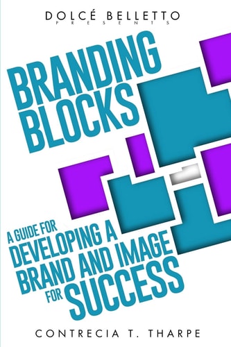 Branding Blocks A Guide For Developing a Brand and Image for Success