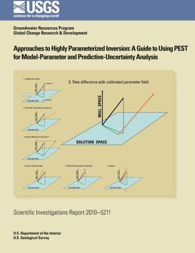 Approaches to Highly Parameterized Inversion A Guide to Using PEST for Model-Parameter and Predictive-Uncertainty Analysis