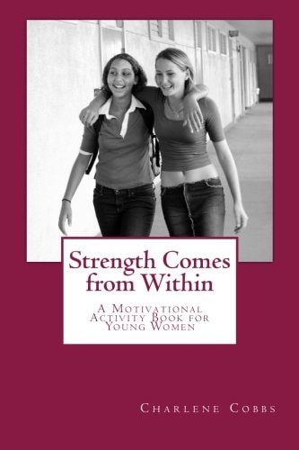Strength Comes from Within A Motivational Activity Book for Young Women