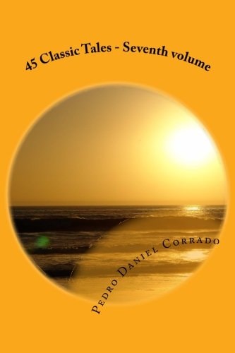 45 Classic Tales - Seventh Volume Seventh Volume of the Seventh Book of the Series 365 Tales for Children and Youth