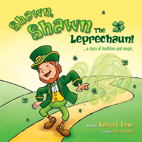 Shawn, Shawn the Leprechaun! A Story of Tradition and Magic