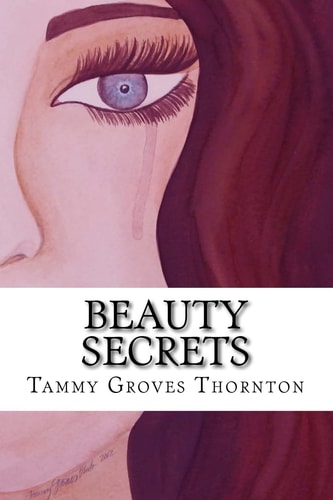 Beauty Secrets A Collection of Creative Works of Art and Lyrical Poetry