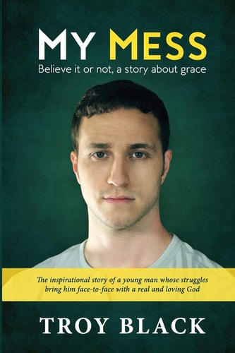 My Mess Believe It Or Not, a Story about Grace