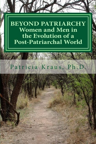 Beyond Patriarchy Women and Men in the Evolution of a Post-Patriarchal World