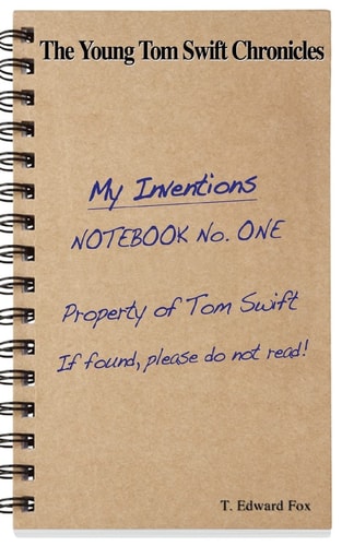 The Young Tom Swift Chronicles What Tom Invented Before He Became World Famous