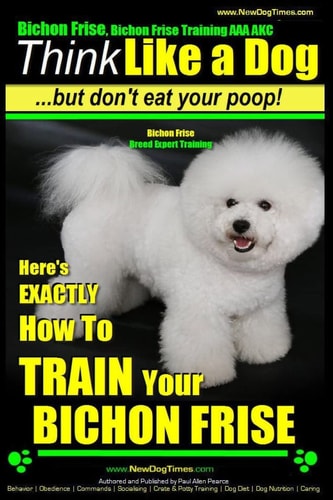 Bichon Frise, Bichon Frise Training, AAA AKC Think Like a Dog - But Don't Eat Your Poop! - Bichon Frise Breed Expert Training Here's EXACTLY How To TRAIN Your Bichon Frise