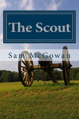 The Scout A Novel of the War of Secession in West Tennessee