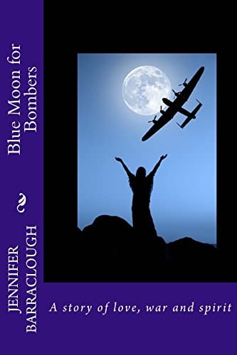 Blue Moon for Bombers A Story of Love, War and Spirit