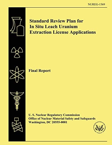 Standard Review Plan for In Situ Leach Uranium Extraction License Applications Final Report