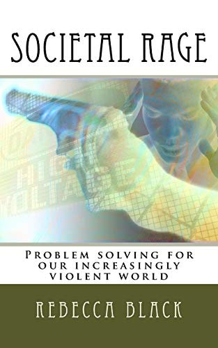 Societal Rage Problem Solving for Our Increasingly Violent World