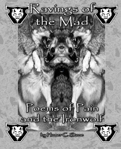 Ravings of the Mad Poems of Pain and the Ironwolf