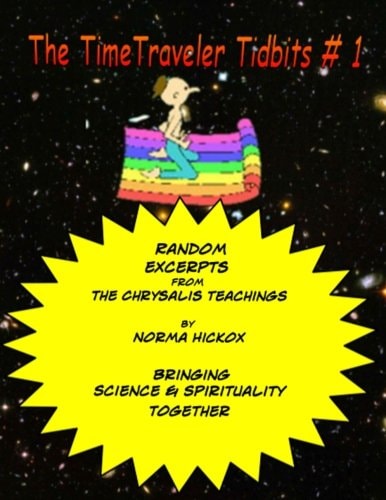 The TimeTraveler Tidbits #1 The Chrysalis Teachings