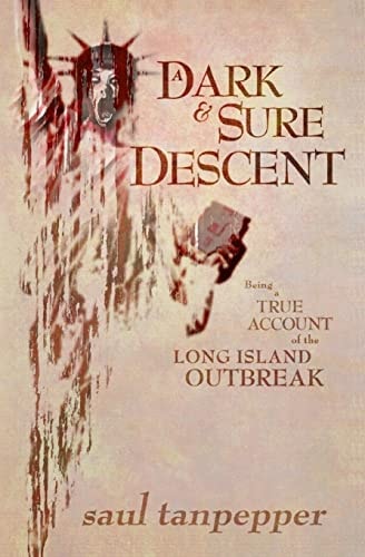 A Dark and Sure Descent Being a True Account of the Long Island Outbreak