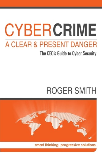 CyberCrime - a Clear and Present Danger The CEO's Guide to Cyber Security