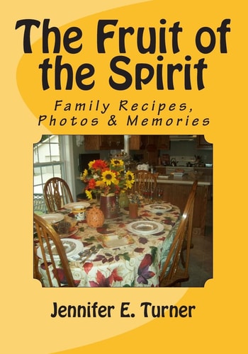 The Fruit of the Spirit Family Recipes, Photos and Memories